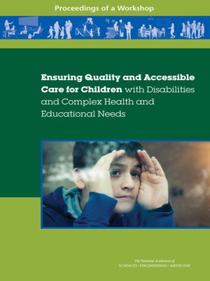 cover image of Ensuring Quality and Accessible Care for Children with Disabilities and Complex Health and Educational Needs